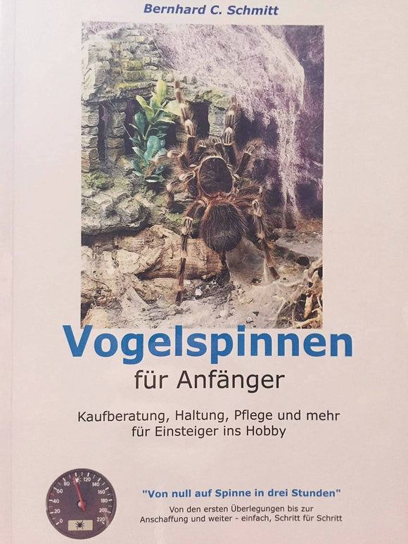 Vogelspinnen für Anfänger / von Bernhard C.Schmitt